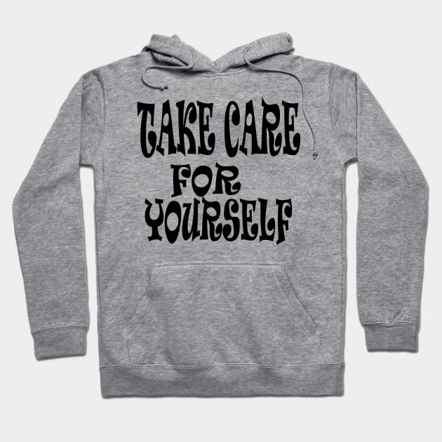 take care for yourself Hoodie by manal